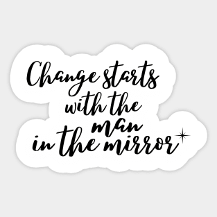 Change starts with the Man in the Mirror Sticker